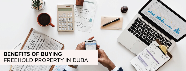 Benefits of Buying Freehold Property In Dubai Benefits of Buying Freehold Property In Dubai