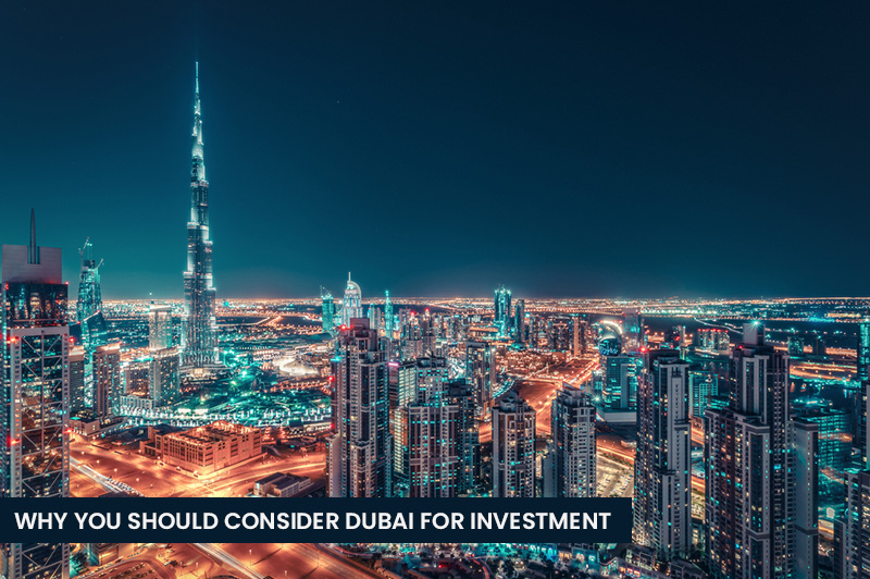 Why You Should Consider Dubai For Investment